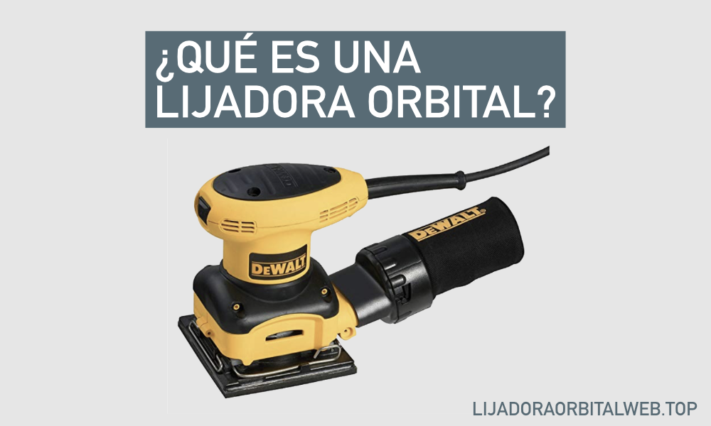 ▷ Lijadora orbital o excéntrica ¿Conoces las diferencias?